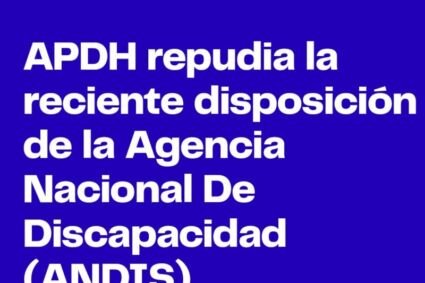 Enérgico rechazo de la APDH a un decreto de la Agencia Nacional de Discapacidad del gobierno de Milei